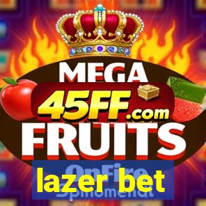 lazer bet